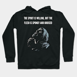 The Spirit is Willing v2 (text on top) Hoodie